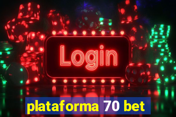 plataforma 70 bet